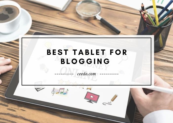 Editors' Picks: Top Tablet for Blogging 2023