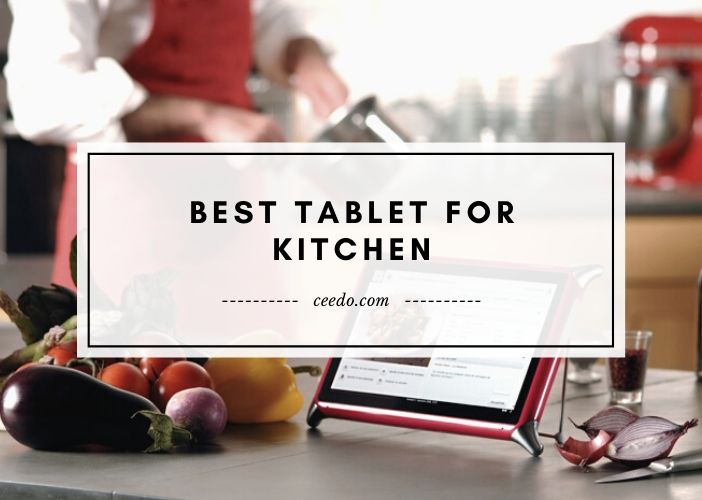 Top Tablet for Kitchen Use 2023 by Editors