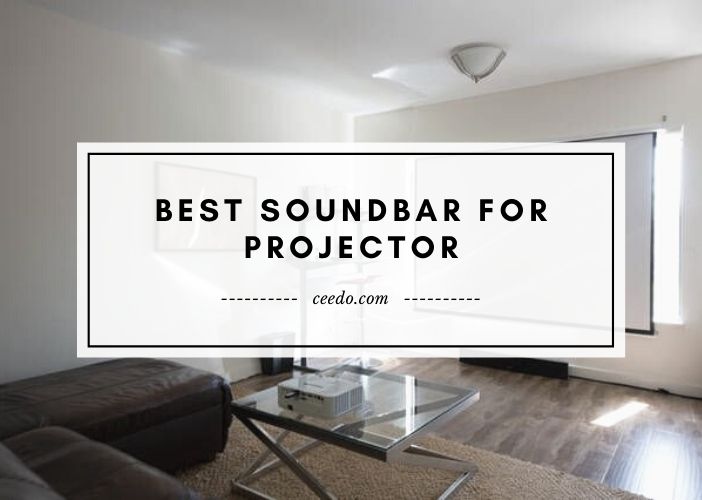 Editor's Recommendation: Top Soundbar for Projector 2023