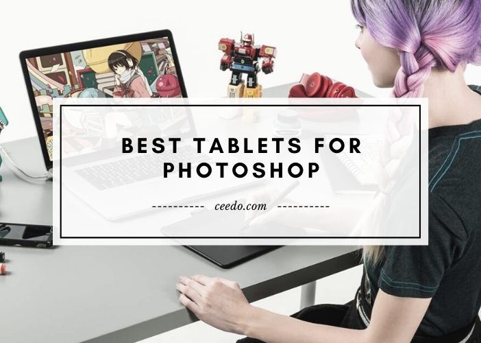 Best Tablets For Photoshop