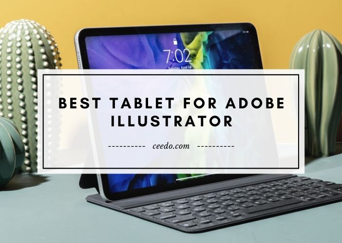 Editors' Picks for Top Tablet for Adobe Illustrator 2021
