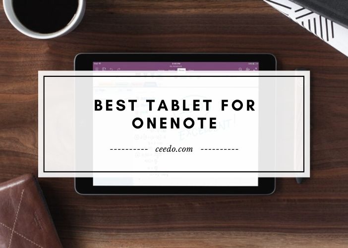 Editors' Picks for Top Tablet for Onenote 2022