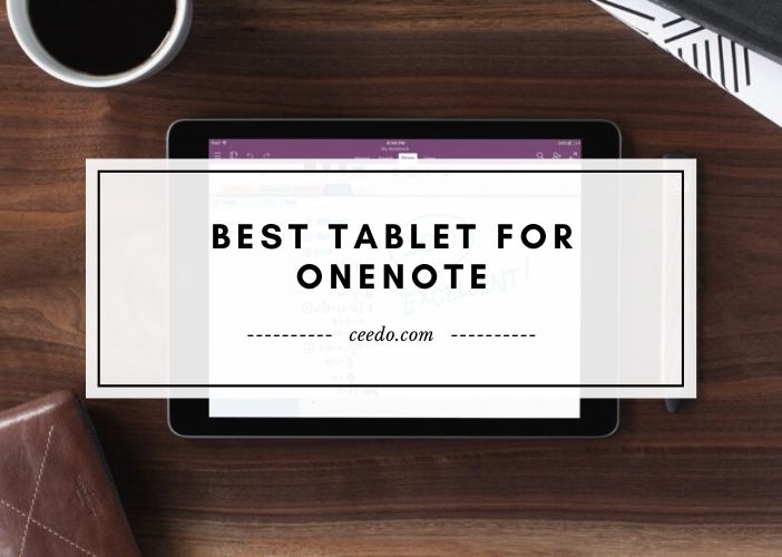 Editors' Picks for Top Tablet for Onenote 2023