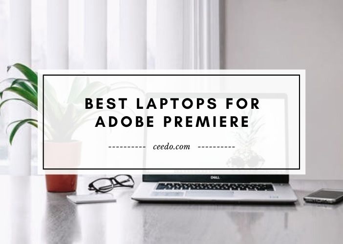 Best Laptops For Adobe Premiere
