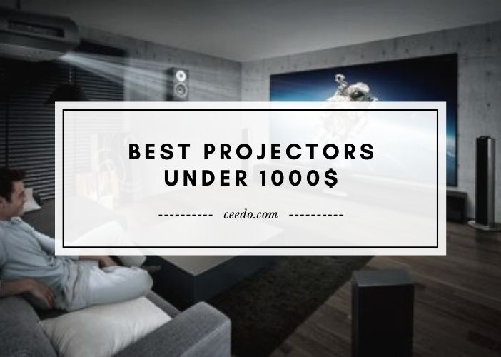 Best Projectors Under 1000$