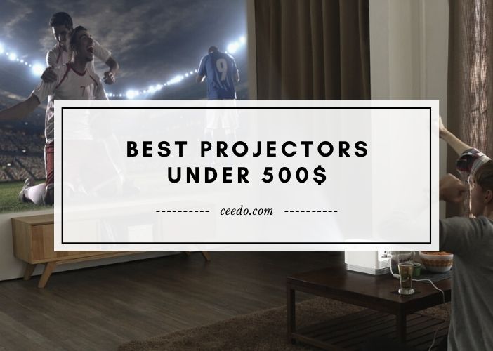Best Projectors Under 500$