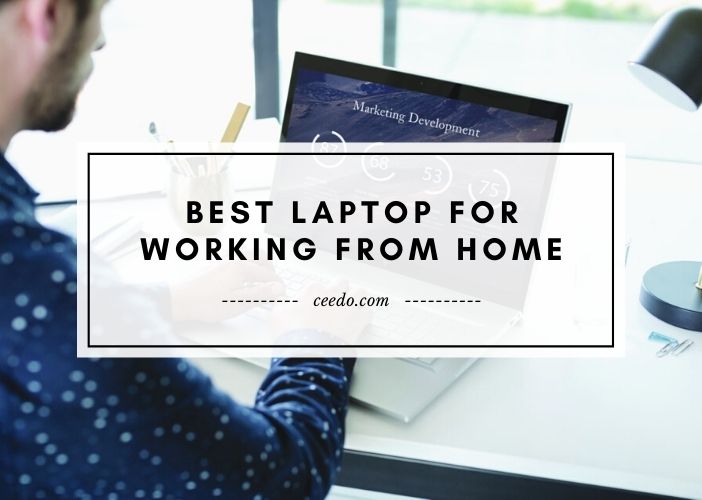 Best Laptop For Working From Home