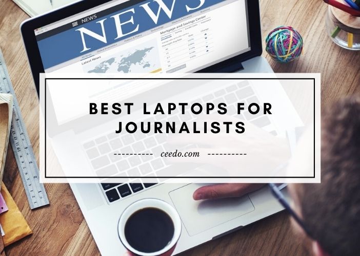 Best Laptops For Journalists