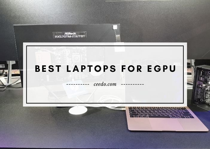 Editors' Picks: Top Laptops for Egpu 2022