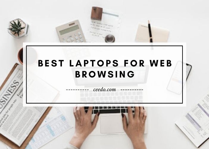 Best Laptop For Web Browsing Best Web Browsing Laptops - Updated Mar, 2021 | Ceedo USA