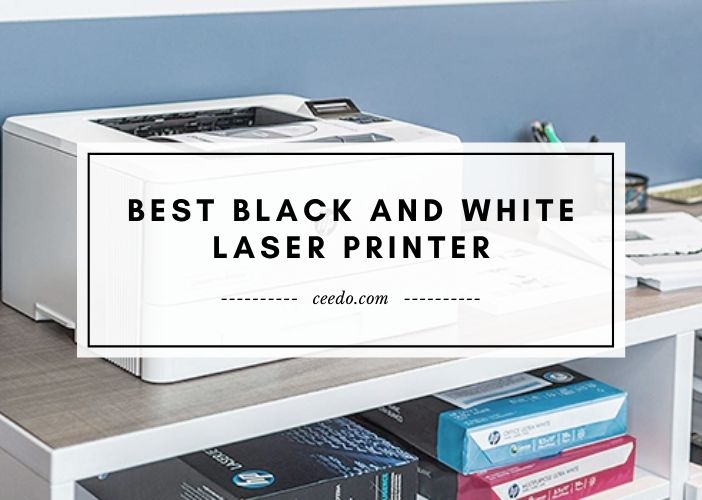 Best Black and White Laser Printer Updated Jan, 2021 Ceedo USA