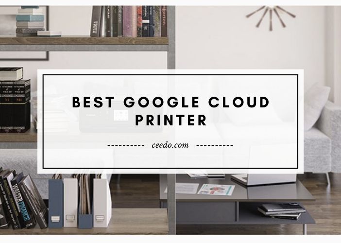 Editors' Picks: Top Google Cloud Printer 2023