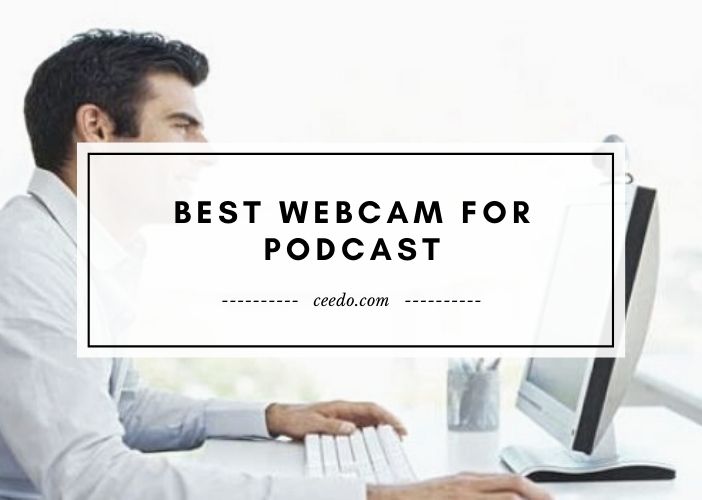 Editors' Picks for Top Webcam for Podcast 2022